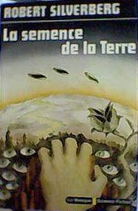 Couverture du livre La semence de la Terre - Robert Silverberg