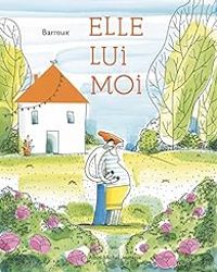 Couverture du livre Elle, lui, moi - Barroux 