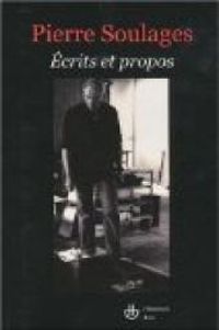 Pierre Soulages - Ecrits et propos