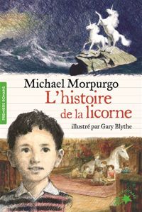 Michael Morpurgo - Gary Blythe(Illustrations) - L'histoire de la licorne