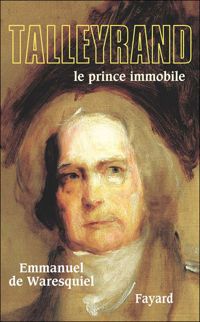 Couverture du livre Talleyrand: Le prince immobile - Emmanuel De Waresquiel