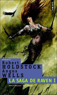 Robert Holdstock - Angus Wells - Maîtresse du chaos