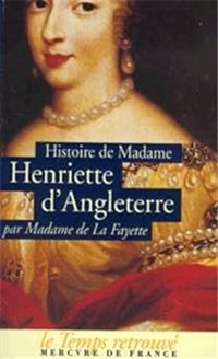 Madame De La Fayette - Histoire de madame Henriette d'Angleterre