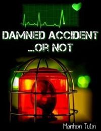 Couverture du livre Damned accident... Or not - Manhon Tutin