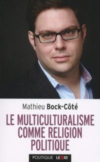 Mathieu Bock Cote - Le multiculturalisme comme religion politique