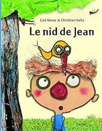 Couverture du livre Le nid de Jean - Christian Voltz - Carl Norac