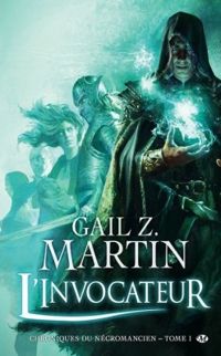 Gail Z Martin - L'invocateur