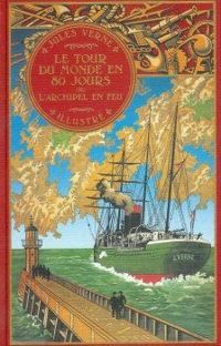 Couverture du livre Le tour du monde en 80 jours - L'archipel en feu - Jules Verne