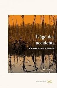 Couverture du livre L'âge des accidents - Catherine Perrin