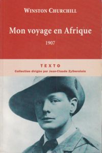 Winston Churchill - Mon voyage en Afrique : 1907