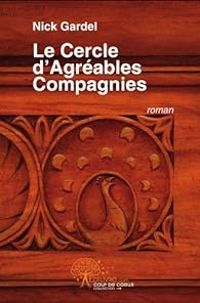 Couverture du livre Le cercle d'agréables compagnies - Nick Gardel