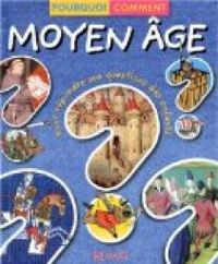 Couverture du livre Pourquoi-Comment : Moyen Age - Yves Lequesne - Emmanuelle Kecir Lepetit