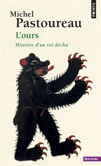 Michel Pastoureau - L'Ours. Histoire d'un roi déchu