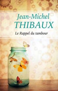 Jean Michel Thibaux - Le Rappel du tambour