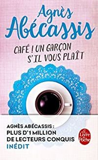 Agnes Abecassis - Café ! Un garçon s'il vous plaît