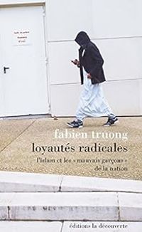 Fabien Truong - Loyautés radicales