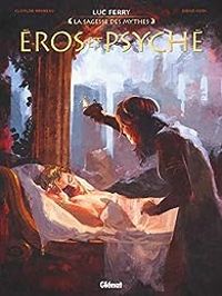 Couverture du livre La sagesse des mythes : Eros et Psyché - Luc Ferry - Didier Poli - Clotilde Bruneau - Diego Oddi