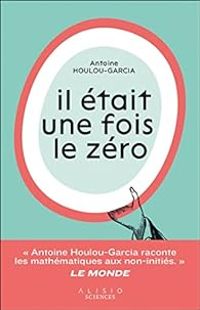 Antoine Houlou Garcia - Il était une fois le zéro