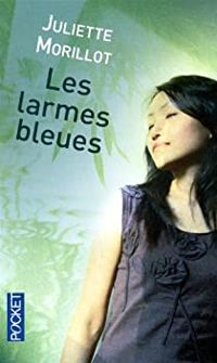 Juliette Morillot - Les larmes bleues