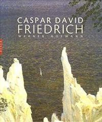Werner Hofmann - Caspar David Friedrich