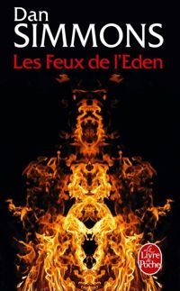 Couverture du livre Les Feux de l'éden - Dan Simmons