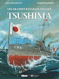 Couverture du livre Les grandes batailles navales : Tsushima - Jean Yves Delitte - Giuseppe Baiguera