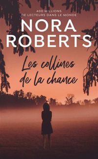 Couverture du livre Les collines de la chance - Nora Roberts