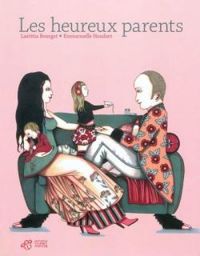 Couverture du livre Les heureux parents - Emmanuelle Houdart - Latitia Bourget