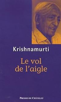 Couverture du livre Le vol de l'aigle - Jiddu Krishnamurti