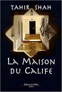 Couverture du livre La maison du calife - Tahir Shah