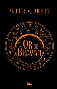 Peter V. Brett - L'Or de Brayan