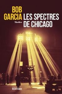 Couverture du livre Les spectres de Chicago - Bob Garcia