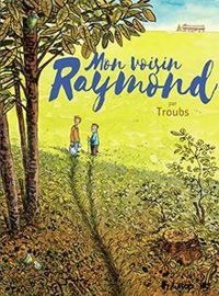 Couverture du livre Mon voisin Raymond - Jean Marc Troubet