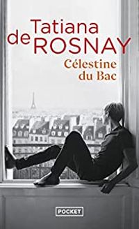 Couverture du livre Célestine du Bac - Tatiana De Rosnay