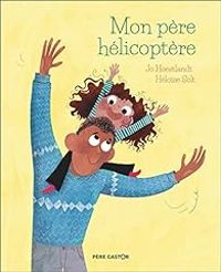 Couverture du livre Mon père hélicoptère - Jo Hoestlandt - Heloise Solt