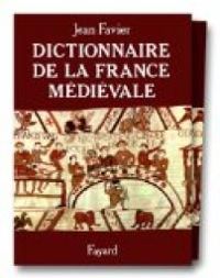 Couverture du livre Dictionnaire de la France médiévale - Jean Favier