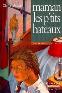 Couverture du livre Maman, les p'tits bateaux - Claire Mazard