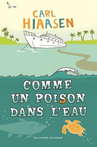 Carl Hiaasen - Comme un poison dans l'eau