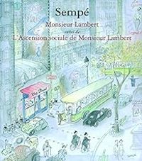 Couverture du livre Monsieur Lambert suivi de L'Ascension sociale de Monsieur Lambert - Jean Jacques Sempe