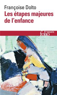 Couverture du livre Les étapes majeures de l'enfance - Francoise Dolto