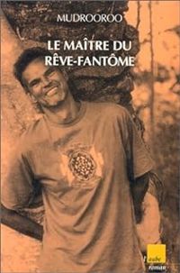  Mudrooroo - Le Maître du rêve-fantôme