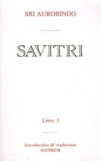 Sri Aurobindo - Savitri : Livre 1