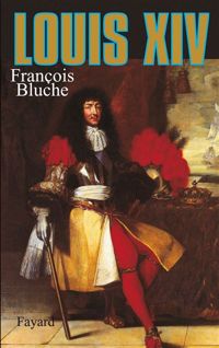 François Bluche - Louis XIV