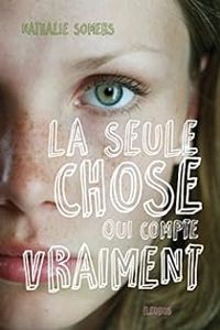 Couverture du livre La seule chose qui compte vraiment - Nathalie Somers