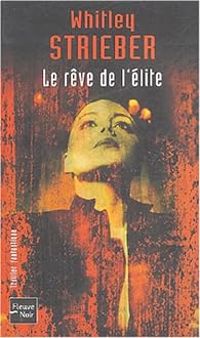 Whitley Strieber - Le rêve de l'élite