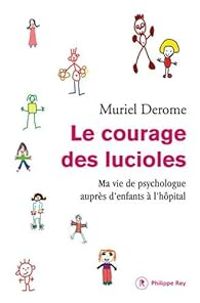 Muriel Derome - Astrid Eliard - Le courage des lucioles