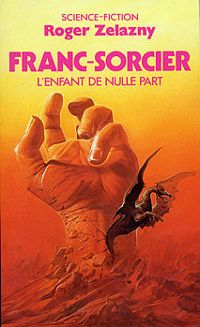 Roger Zelazny - L'Enfant de nulle part 02 : Franc-sorcier