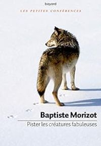 Couverture du livre Pister les créatures fabuleuses - Baptiste Morizot