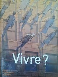 Bernard Swysen - Cedric Manche - Francois Schuiten - Xavier Lwenthal - Marianne Duvivier - Cedric Hervan - Dimitri Piot - Renaud Collin - Vivre ?