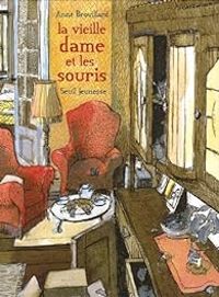 Couverture du livre La vieille dame et les souris - Anne Brouillard